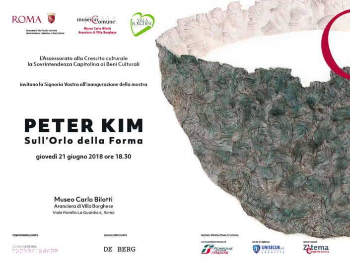PETER KIM - SULL’ORLO DELLA FORMA 22 giugno – 4 novembre 2018 Museo Carlo Bilotti Aranciera di Villa Borghese